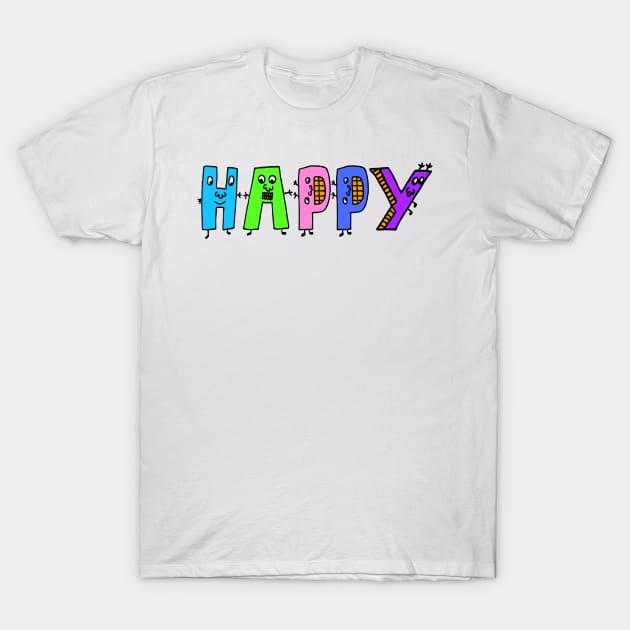 Cute Happy Motivational Dancing Text Illustrated Letters, Blue, Green, Pink for all Happy people, who enjoy in Creativity and are on the way to change their life. Are you Happy for Change? To inspire yourself and make an Impact. T-Shirt by Olloway